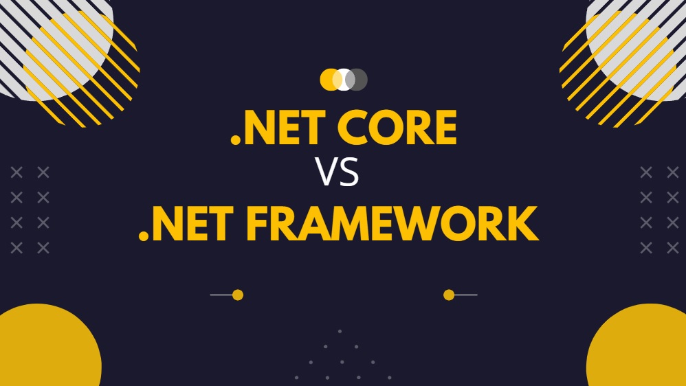 .NET Core vs .NET Framework Comparison